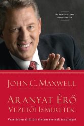 Aranyat ​érő vezetői ismeretek - John C. Maxwell
