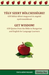 Tégy szert bölcsességre! -630 bibliai idézet magyarul és angolul nyelvtanulóknak