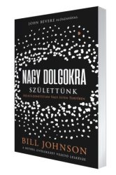 Nagy dolgokra születtünk - Bill Johnson