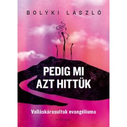 Pedig mi azt hittük — Bolyki László