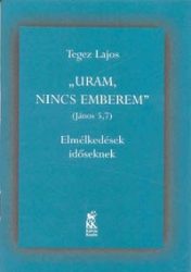 Uram, nincs emberem - Tegez Lajos