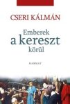 Emberek a kereszt körül - Cseri Kálmán