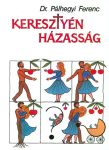 Keresztyén házasság - Dr. Pálhegyi Ferenc
