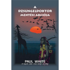 A dzsungeldoktor mentési akciója - Paul White