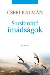 Sorsfordító imádságok - Cseri Kálmán