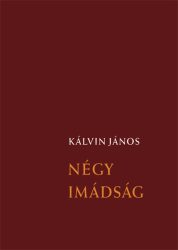 Négy imádság - Kálvin János