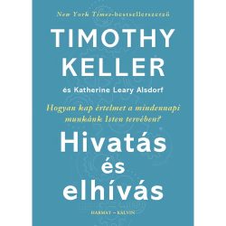 Hivatás és elhívás — Timothy Keller és Katherine Leary Alsdorf