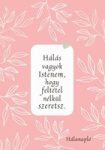   Hálanapló - Istenem, feltétel nélkül szeretsz (rózsaszín)