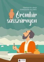 Örömhír sasszárnyakon - Történetek János evangélista tollából  