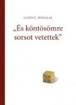   "És köntösömre sorsot vetettek" - Lloyd C. Douglas