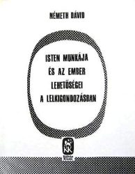Isten munkája és az ember lehetőségei  a lelkigondozásban - Németh Dávid