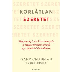 Korlátlan szeretet - Gary Chapman, Jolene Philo