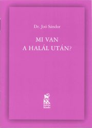 Mi van a halál után? - Dr. Joó Sándor
