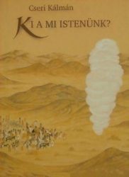 Ki a mi Istenünk? - Cseri Kálmán