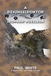 A dzsungeldoktor leopárd-közelben - Paul White
