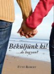 Béküljünk ki! ...de hogyan? - Fűtő Róbert