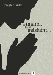 Az imáról kicsit másként - Czeglédi Adél