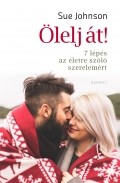 Ölelj át!-7 lépés az életre szóló szerelemért - Sue Johnson