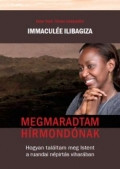 Megmaradtam hírmondónak - Immaculée Ilibagiza
