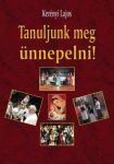 Tanuljunk meg ünnepelni! - Kerényi Lajos