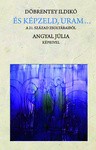 És képzeld,Uram... - Döbrentey Ildikó
