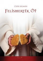 Felismerték Őt - Cseri Kálmán