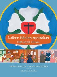 Luther Márton nyomában - matricás album