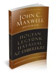 Hogyan legyünk hatással az emberekre? - John Maxwell