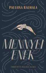 Mennyei ének - Pauliina Rauhala