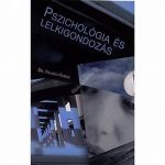 Pszichológia és lelkigondozás - Dr. Pálhegyi Ferenc