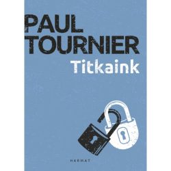 Titkaink- Paul Tournier