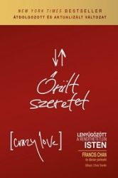 Őrült szeretet - Francis Chan - ANTIKVÁR