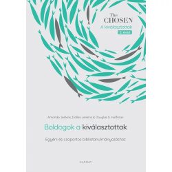 Boldogok a kiválasztottak — Amanda Jenkins - Dallas Jenkins - Douglas S. Huffman Boldogok a kiválasztottak — Amanda Jenkins - Dallas Jenkins - Douglas S. Huffman
