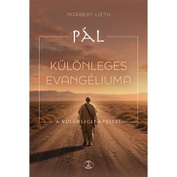 Pál különleges evangéliuma — Norbert Lieth Pál különleges evangéliuma — Norbert Lieth