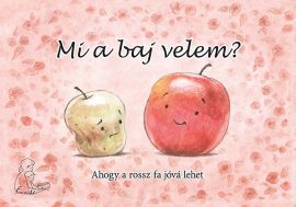 Mi a baj velem? Ahogy a rossz fa jóvá lehet - Euniké Mi a baj velem? Ahogy a rossz fa jóvá lehet - Euniké