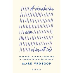A várakozás nem elveszett idő — Mark Vroegop A várakozás nem elveszett idő — Mark Vroegop