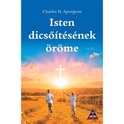 Isten dicsőítésének öröme — Charles H. Spurgeon