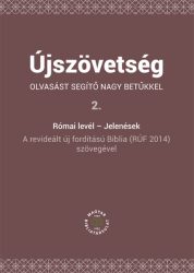 Újszövetség olvasást segítő nagy betűkkel 2. Római levél – Jelenések Újszövetség olvasást segítő nagy betűkkel 2. Római levél – Jelenések