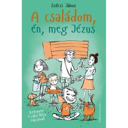 A Családom, én, meg Jézus — Szőczi János A Családom, én, meg Jézus — Szőczi János